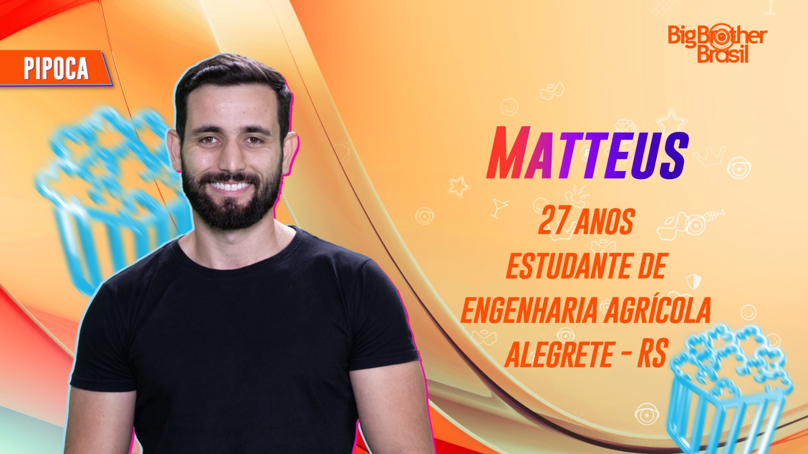 Matteus é Gaúcho e tem 27 anos/foto: Divulgação/Globo Matteus é Gaúcho e tem 27 anos/foto: Divulgação/Globo